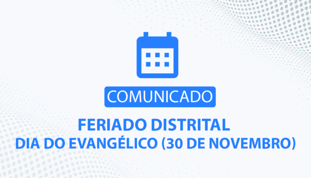 Feriado Distrital – Dia do Evangélico (30 de novembro)
