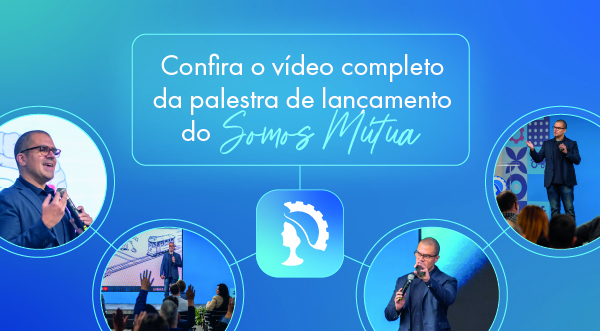 Confira o vídeo completo da palestra de lançamento do Somos Mútua
