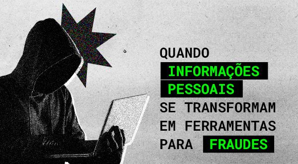 Golpes digitais: quando informações pessoais se transformam em ferramentas para fraudes